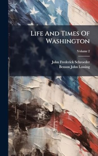 Life And Times Of Washington