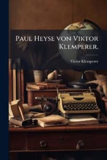 Paul Heyse von Viktor Klemperer.