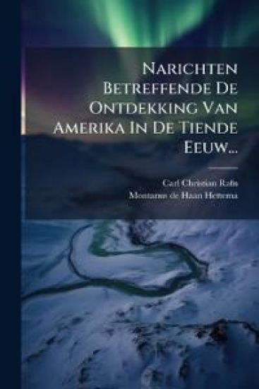 Narichten Betreffende De Ontdekking Van Amerika In De Tiende Eeuw...