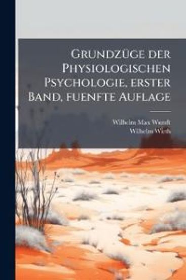 GrundzÃ1/4ge der Physiologischen Psychologie, erster Band, fuenfte Auflage