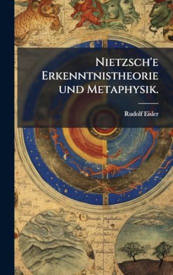 Nietzsch'e Erkenntnistheorie und Metaphysik.
