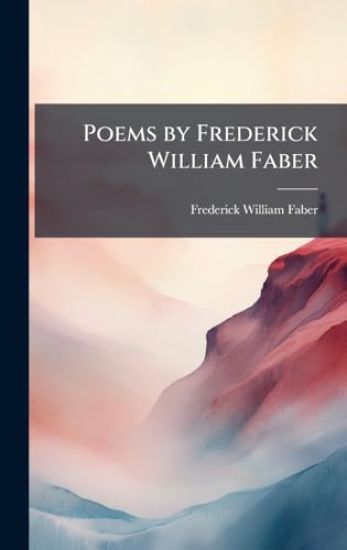 Poems by Frederick William Faber