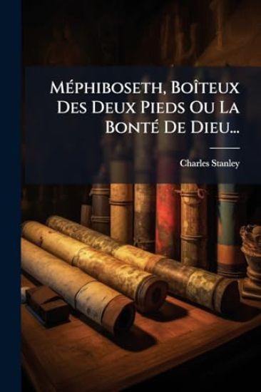 MÃ(c)phiboseth, BoÃ(R)teux Des Deux Pieds Ou La BontÃ(c) De Dieu...