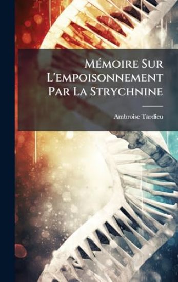 MÃ(c)moire Sur L'empoisonnement Par La Strychnine