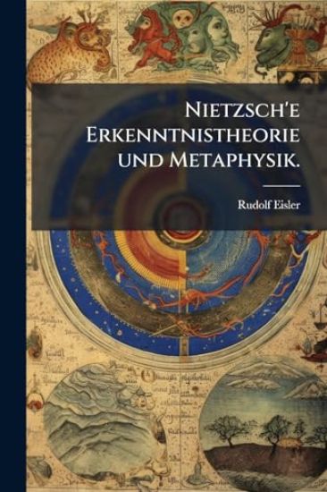 Nietzsch'e Erkenntnistheorie und Metaphysik.