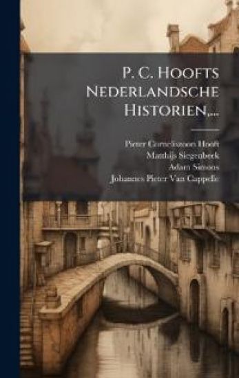 P. C. Hoofts Nederlandsche Historien, ...