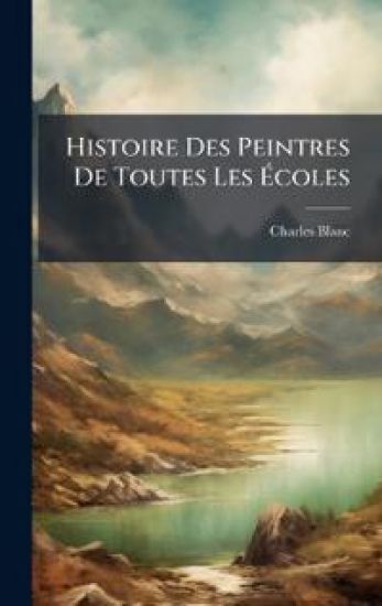 Histoire Des Peintres De Toutes Les Ã?coles