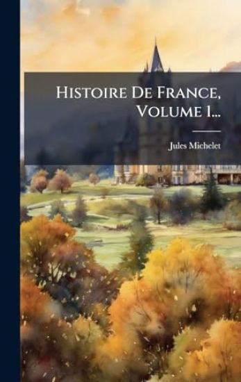 Histoire De France, Volume 1...