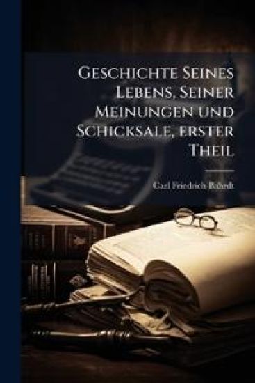 Geschichte Seines Lebens, Seiner Meinungen und Schicksale, erster Theil