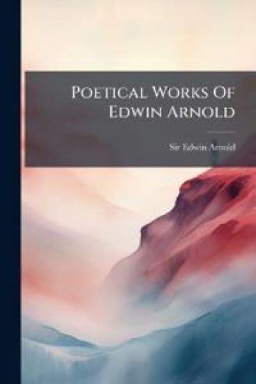 Poetical Works Of Edwin Arnold