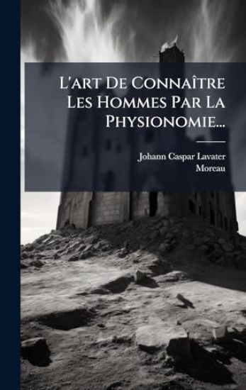 L'art De ConnaÃ(R)tre Les Hommes Par La Physionomie...