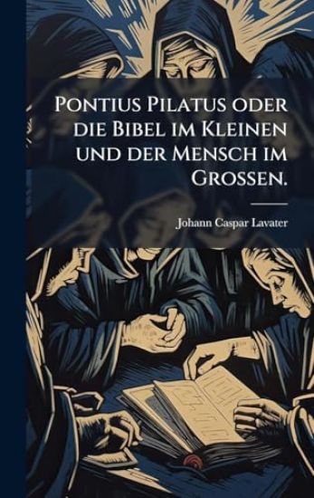 Pontius Pilatus oder die Bibel im Kleinen und der Mensch im GroÃ?en.