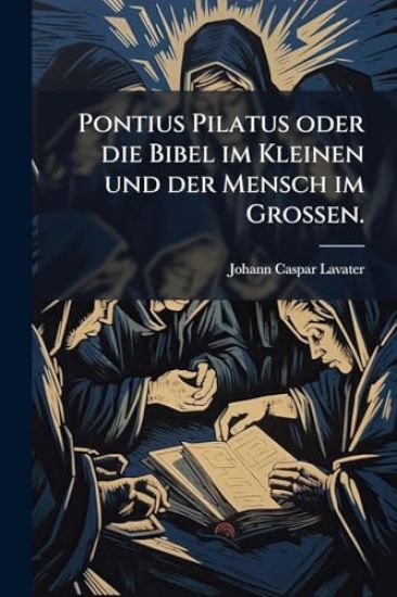 Pontius Pilatus oder die Bibel im Kleinen und der Mensch im GroÃ?en.