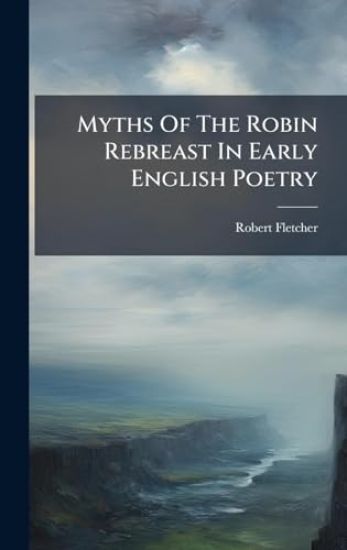 Myths Of The Robin Rebreast In Early English Poetry