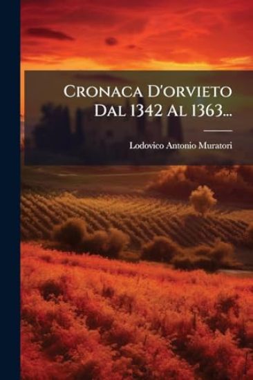 Cronaca D'orvieto Dal 1342 Al 1363...