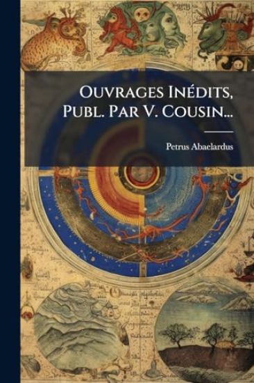 Ouvrages InÃ(c)dits, Publ. Par V. Cousin...