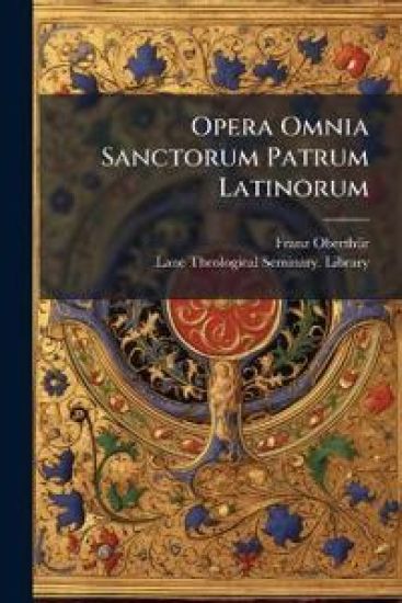Opera Omnia Sanctorum Patrum Latinorum