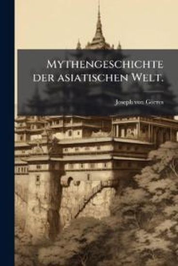 Mythengeschichte der asiatischen Welt.