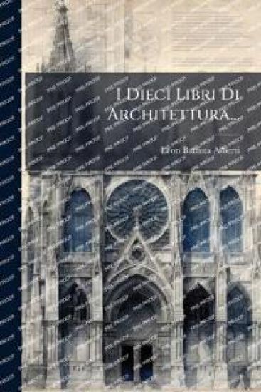 I Dieci Libri Di Architettura...