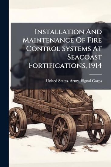 Installation And Maintenance Of Fire Control Systems At Seacoast Fortifications, 1914