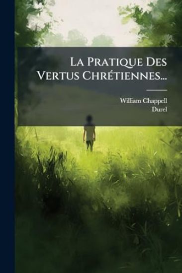 La Pratique Des Vertus ChrÃ(c)tiennes...