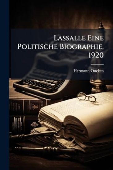 Lassalle Eine Politische Biographie, 1920