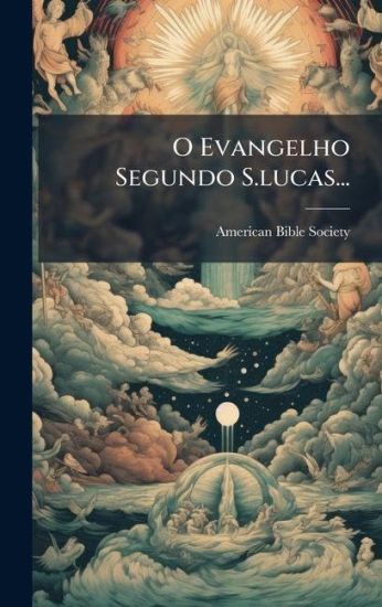 O Evangelho Segundo S.lucas...