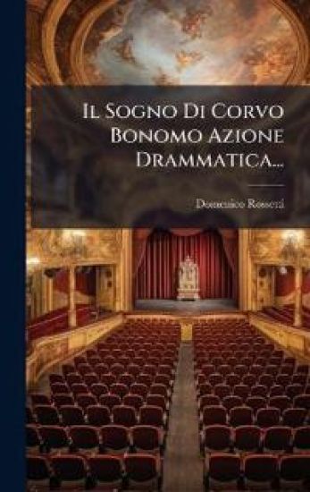 Il Sogno Di Corvo Bonomo Azione Drammatica...