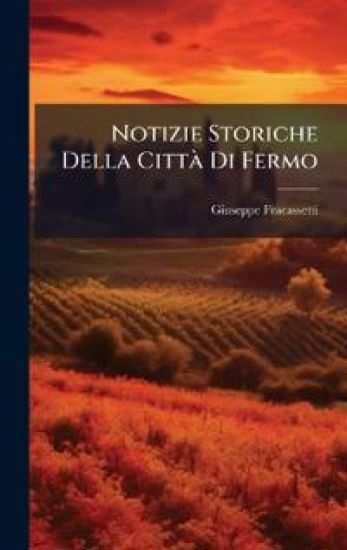 Notizie Storiche Della CittÃ Di Fermo