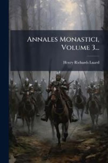 Annales Monastici, Volume 3...