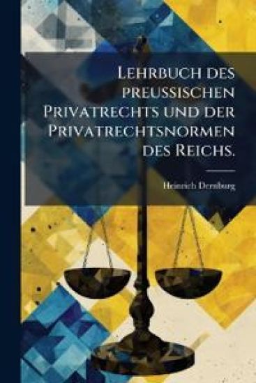 Lehrbuch des preuÃ?ischen Privatrechts und der Privatrechtsnormen des Reichs.