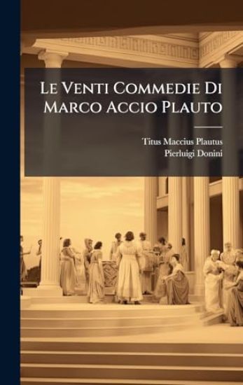 Le Venti Commedie Di Marco Accio Plauto