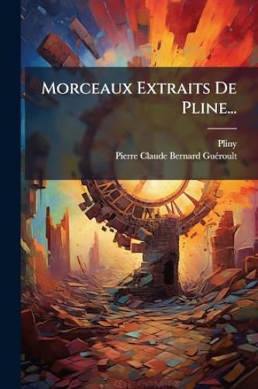 Morceaux Extraits De Pline...