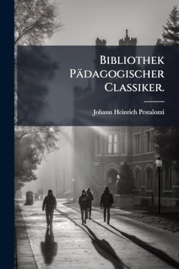 Bibliothek Pädagogischer Classiker.