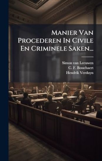 Manier Van Procederen In Civile En Criminele Saken...
