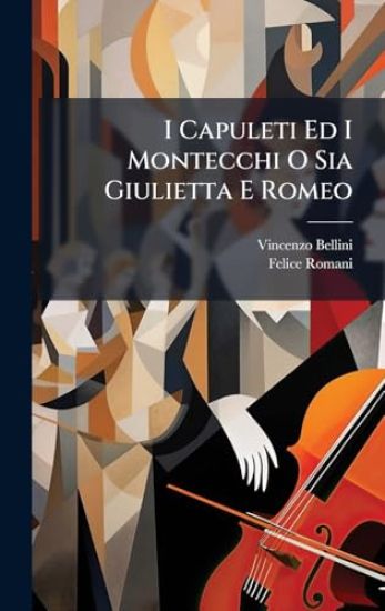 I Capuleti Ed I Montecchi O Sia Giulietta E Romeo