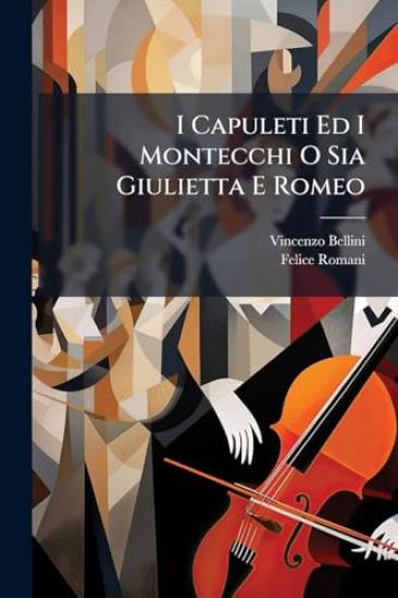 I Capuleti Ed I Montecchi O Sia Giulietta E Romeo