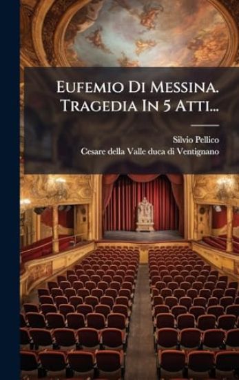 Eufemio Di Messina. Tragedia In 5 Atti...