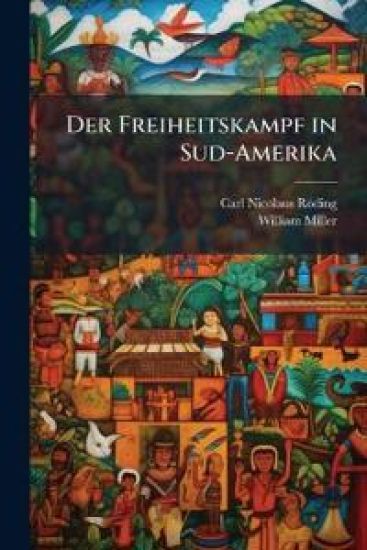 Der Freiheitskampf in Sud-Amerika – Carl Nicolaus Röding, kirjan kansikuva