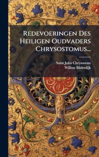 Redevoeringen Des Heiligen Oudvaders Chrysostomus...