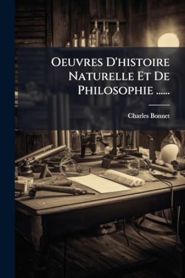 Oeuvres D'histoire Naturelle Et De Philosophie ......
