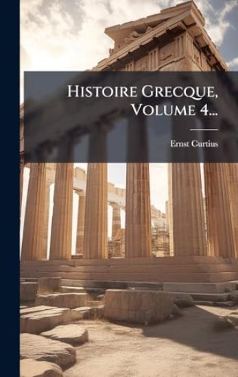 Histoire Grecque, Volume 4...