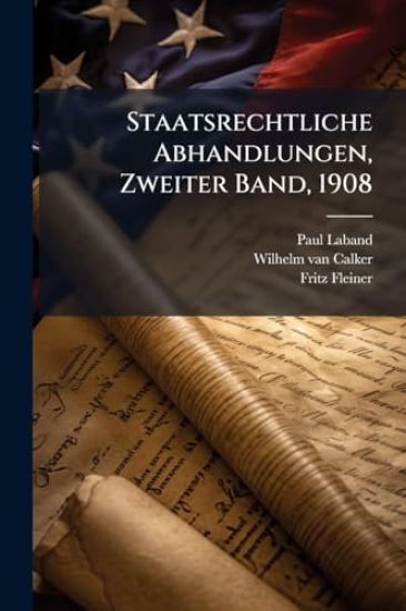 Staatsrechtliche Abhandlungen, Zweiter Band, 1908