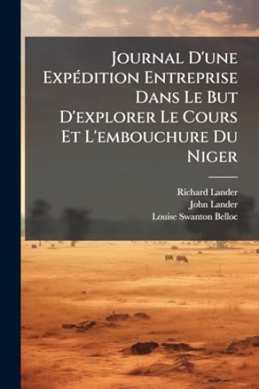 Journal D'une ExpÃ(c)dition Entreprise Dans Le But D'explorer Le Cours Et L'embouchure Du Niger