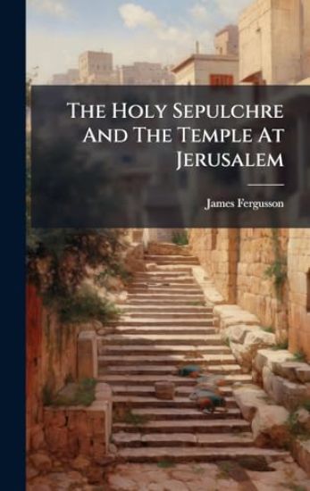 The Holy Sepulchre And The Temple At Jerusalem