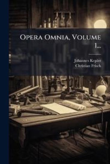 Opera Omnia, Volume 1...