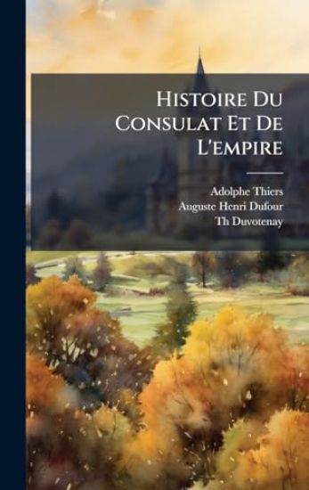 Histoire Du Consulat Et De L'empire