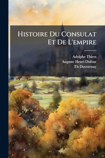 Histoire Du Consulat Et De L'empire