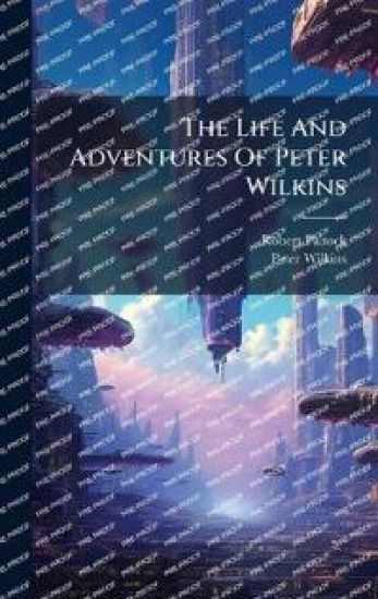 The Life And Adventures Of Peter Wilkins
