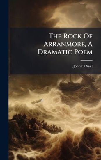 The Rock Of Arranmore, A Dramatic Poem